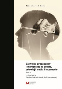 Zjawiska propagandy i manipulacji w prasie, telewizji, radiu i Internecie Tom II - Czarnek-Wnuk Paulina, Nacewska Zofia - książka