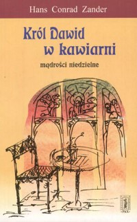 Król Dawid w kawiarni. Mądrości niedzielne - Hans Conrad Zander - ebook