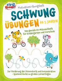 Motivations-Übungsheft! Schwungübungen ab 5 Jahren: Das geniale A4-Mitmachheft für Kindergarten und Vorschule zur Förderung der Feinmotorik und Konzentration - Spielend leicht zu großen Lernerfolgen - Julia Sommerfeld - ebook