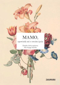 Mamo, opowiedz mi o swoim życiu - zbiorowa praca - książka