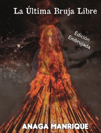 La última bruja libre - Anaga Manrique - ebook