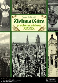 Zielona Góra przełomu wieków XIX/XX - Czyżniewski Tomasz - książka