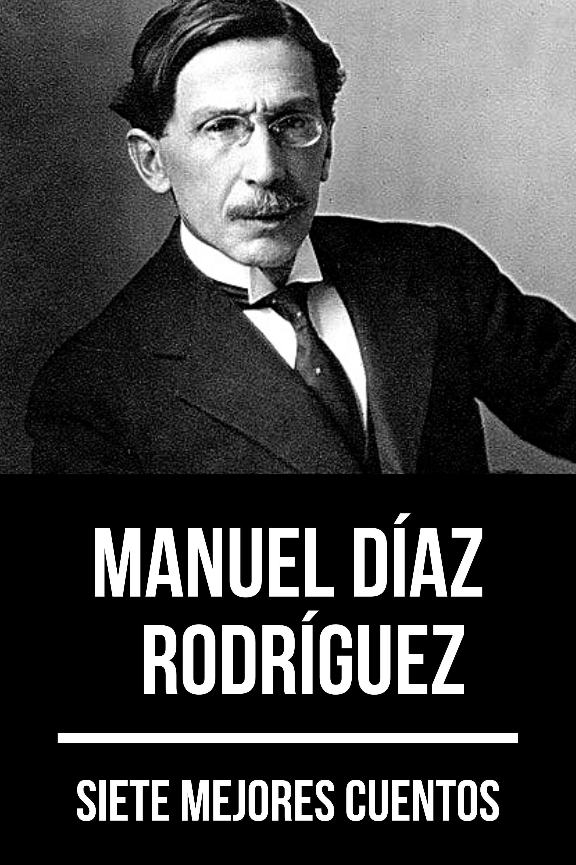 7 mejores cuentos de Manuel Díaz Rodríguez - Manuel Díaz Rodríguez - ebook