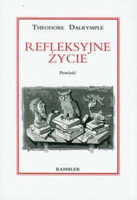Refleksyjne życie - Dalrymple Theodor - książka