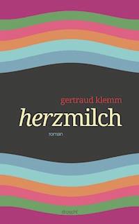 Herzmilch - Gertraud Klemm - ebook