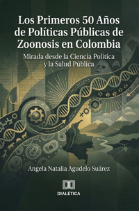 Los Primeros 50 Años de Políticas Públicas de Zoonosis en Colombia - Angela Natalia Agudelo Suárez - ebook
