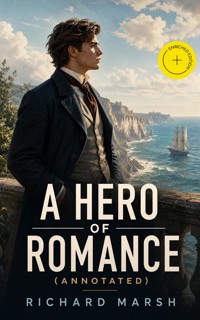 A Hero of Romance (Annotated) - Richard Marsh - ebook