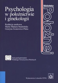 Psychologia w położnictwie i ginekologii - Grażyna Iwanowicz-Palus (red.), Marta Makara-Studzińska (red.) - książka