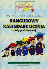 Miniatury matematyczne 48 Kangurowy kalendarz ucznia szkoły podstawowej - Bobiński Zbigniew, Nodzyński Piotr, Uscki Mirosław - książka