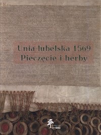 Unia lubelska 1569 Pieczęcie herby - Sławomir Górzyński - książka