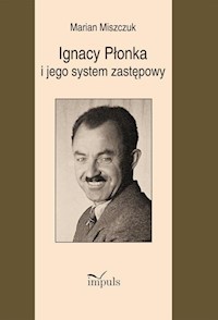 Ignacy Płonka i jego system zastępowy - Miszczuk Marian - książka