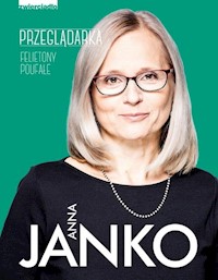 Przeglądarka. Felietony poufne - Anna Janko - książka