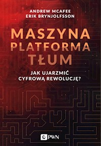 Maszyna Platforma Tłum - McAfee Andrew, Brynjolfsson Erik - książka