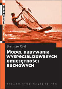 Model nabywania wyspecjalizowanych umiejętności ruchowych - Stanisław Czyż - książka