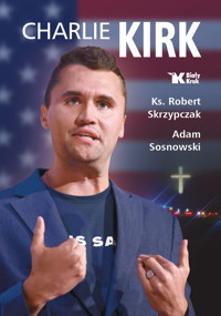 Charlie Kirk. Biografia, dzieło, misja - Skrzypczak Robert, Sosnowski Adam - książka
