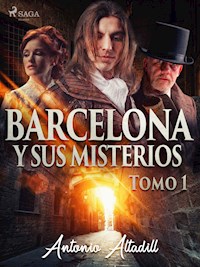 Barcelona y sus misterios. Tomo I - Antonio Altadill - ebook