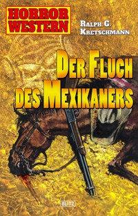 Horror Western 04: Der Fluch des Mexikaners - Ralph G. Kretschmann - ebook