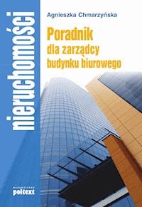 Poradnik dla zarządcy budynku biurowego - Agnieszka Chmarzyńska - ebook