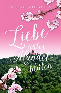 Liebe unter Mandelblüten - Silke Ziegler - ebook