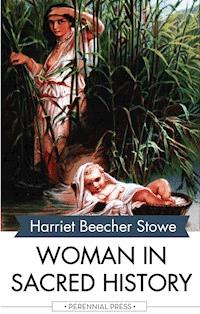 Woman in Sacred History - Harriet Beecher Stowe - ebook