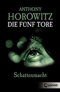 Die fünf Tore (Band 3) - Schattenmacht - Anthony Horowitz - ebook