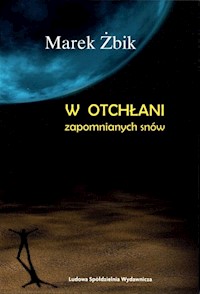 W otchłani zapomnianych snów - Żbik Marek - książka
