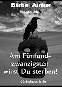 Am Fünfundzwanzigsten wirst du sterben! - Bärbel Junker - ebook