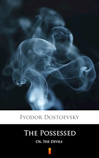 The Possessed. Or, The Devils - Fyodor Mikhailovich Dostoevsky - ebook
