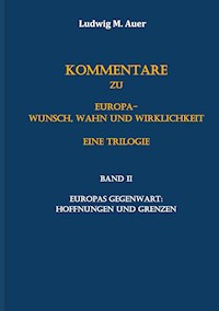 Kommentare zu Europa-Wunsch, Wahn und Wirklichkeit. Eine Trilogie - Ludwig M. Auer - ebook