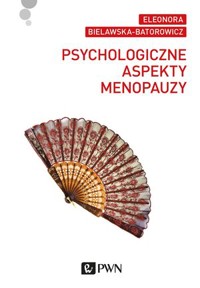 Psychologiczne aspekty menopauzy - Eleonora Bielawska-Batorowicz - książka