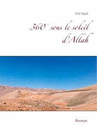 360° sous le soleil d'Allah - Elie Saad - ebook