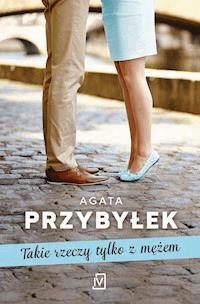 Takie rzeczy tylko z mężem - Agata Przybyłek - ebook + książka
