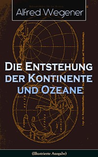 Die Entstehung der Kontinente und Ozeane (Illustrierte Ausgabe) - Alfred Wegener - ebook