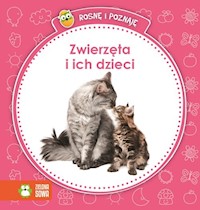 Rosnę i poznaję Zwierzęta i ich dzieci -  - książka