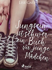 Jungsein ist schwer - ein Buch für junge Mädchen - lise  gast  - ebook