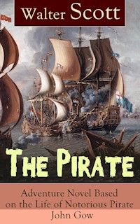 The Pirate: Adventure Novel Based on the Life of Notorious Pirate John Gow - Walter Scott - ebook
