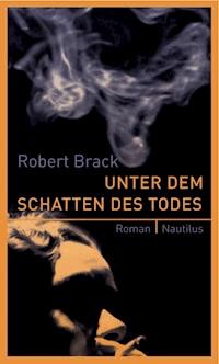 Unter dem Schatten des Todes - Robert Brack - ebook