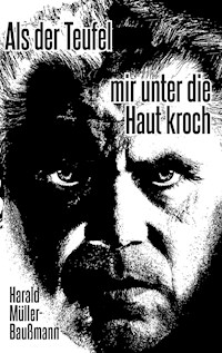 Als der Teufel mir unter die Haut kroch - Harald Müller-Baußmann - ebook