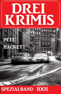 Drei Krimis Spezialband 1001 - Pete Hackett - ebook