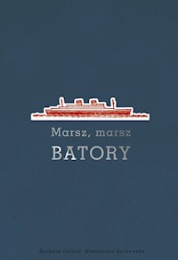 Marsz, marsz Batory / Oryginały - Caillot Barbara, Karkowska Aleksandra - książka