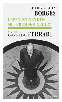 Lesen ist Denken mit fremdem Gehirn - Jorge Luis Borges - ebook