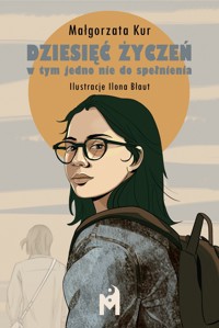 Dziesięć życzeń, w tym jedno nie do spełnienia - Małgorzata Kur - ebook + audiobook + książka