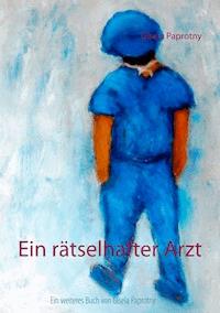 Ein rätselhafter Arzt - Gisela Paprotny - ebook