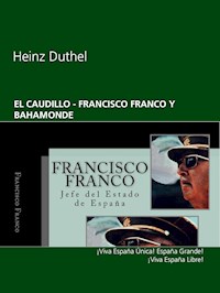 EL CAUDILLO  - FRANCISCO FRANCO Y BAHAMONDE - Heinz Duthel - ebook