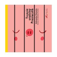 Trzecie urodziny prosiaczka - Aleksandra Polewska - książka