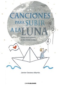 Canciones para subir a la Luna - Javier Centeno Martín - ebook