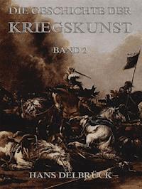 Geschichte der Kriegskunst, Band 2 - Hans Delbruck - ebook
