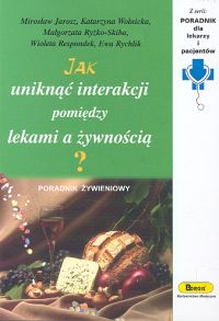 Jak uniknąć interakcji pomiędzy lekami a żywnością? - Jarosz Mirosław, Wolnicka Katarzyna, Ryżko-Skiba Małgorzata, Respondek Wioleta, Rychlik Ewa - książka