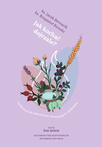 Jak kochać dojrzale. Konferencje dla zakochanych, narzeczonych i małżonków - Jacek Bernacik, Krzysztof Porosło - ebook