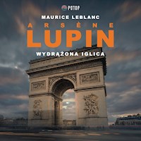 Arsène Lupin. Wydrążona iglica - Maurice Leblanc - ebook + audiobook